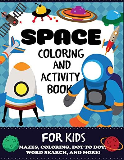 Space Coloring and Activity Book for Kids: Mazes, Coloring, Dot to Dot, Word Search, and More!, Kids 4-8
