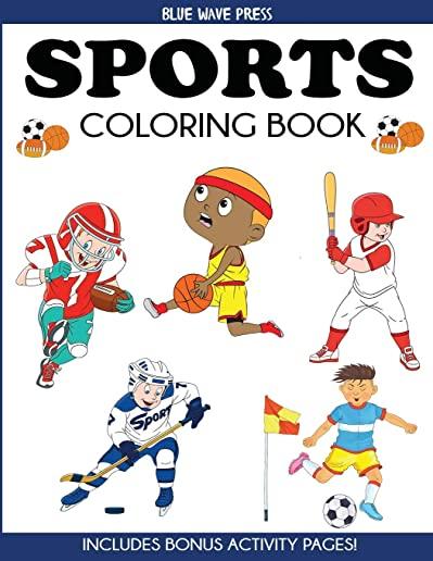 Sports Coloring Book: For Kids, Football, Baseball, Soccer, Basketball, Tennis, Hockey - Includes Bonus Activity Pages