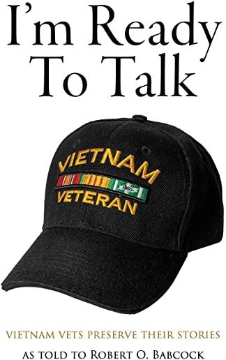 I'm Ready to Talk: Vietnam Vets Preserve Their Stories
