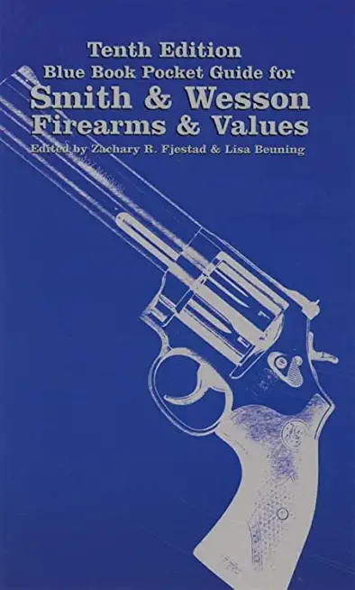 Tenth Edition Blue Book Pocket Guide for Smith & Wesson Firearms & Values