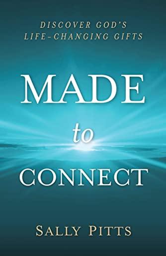 Made to Connect: Discover God's Life-Changing Gifts