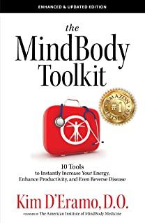 The MindBodyToolkit: 10 Tools to Instantly Increase Your Energy, Enhance Productivity, and Even Reverse Disease