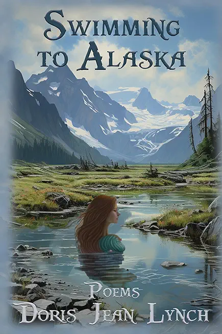 Swimming to Alaska: Poems