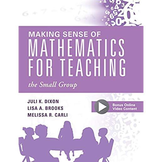 Making Sense of Mathematics for Teaching the Small Group: (small-Group Instruction Strategies to Differentiate Math Lessons in Elementary Classrooms)