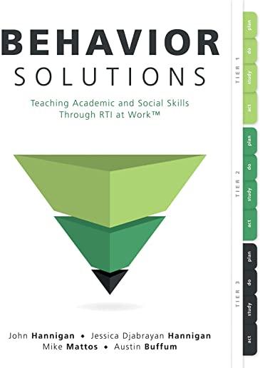 Behavior Solutions: Teaching Academic and Social Skills Through Rti at Work(tm) (a Guide to Closing the Systemic Behavior Gap Through Coll