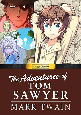 Manga Classics: The Adventures of Tom Sawyer: The Adventures of Tom Sawyer
