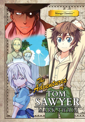 Manga Classics: The Adventures of Tom Sawyer: The Adventures of Tom Sawyer