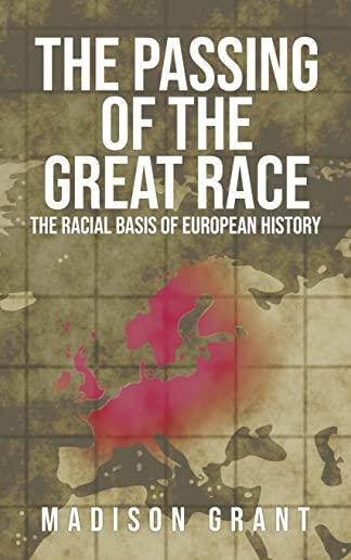 The Passing of the Great Race: The Racial Basis of European History (With Original 1916 Illustrations in Full Color)
