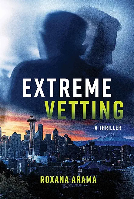 Extreme Vetting: A Thriller