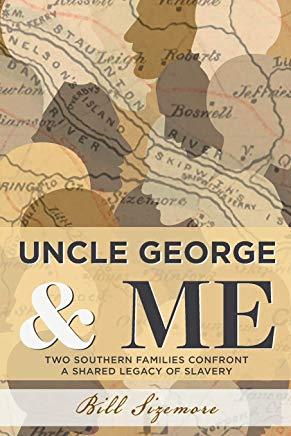 Uncle George and Me: Two Southern Families Confront a Shared Legacy of Slavery