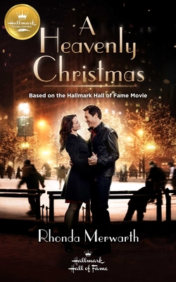 A Heavenly Christmas: Based on the Hallmark Channel Original Movie