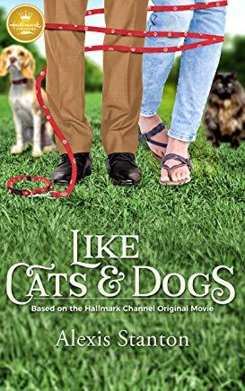 Like Cats and Dogs: Based on the Hallmark Channel Original Movie