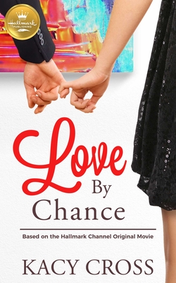 Love by Chance: Based on the Hallmark Channel Original Movie