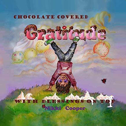Chocolate Covered Gratitude With Blessings On Top