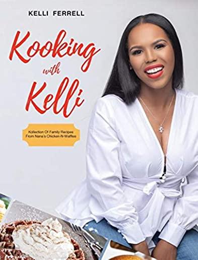 Kooking with Kelli: Kollection of Family Recipes from Nana's Chicken-N-Waffles