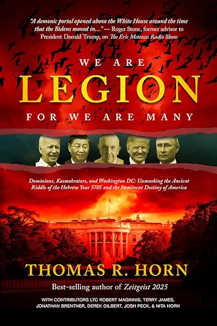 We Are Legion for We Are Many: Dominions, Kosmokrators, and Washington, DC: Unmasking the Ancient Riddle of the Hebrew Year 5785 and the Imminent Des