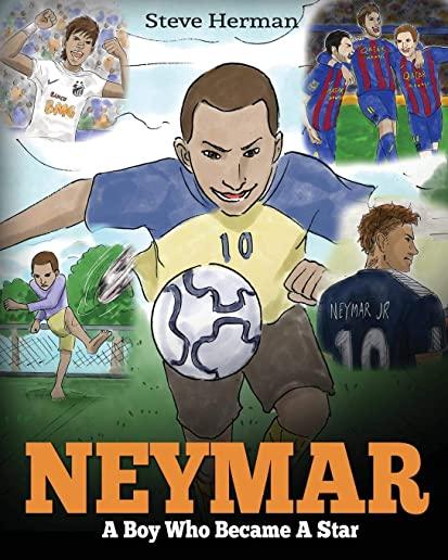 Neymar: A Boy Who Became A Star. Inspiring children book about Neymar - one of the best soccer players in history. (Soccer Boo