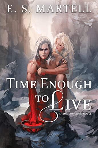 Time Enough to Live: A Time Equation Novel