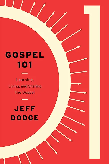 Gospel 101: Learning, Living and Sharing the Gospel