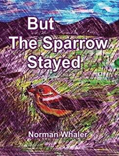 But The Sparrow Stayed - Pero El GorriÃ³n Se QuedÃ³ (Bilingual English-Spanish)