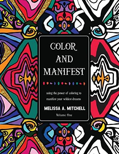 Color and Manifest: Using the power of coloring to manifest your wildest dreams