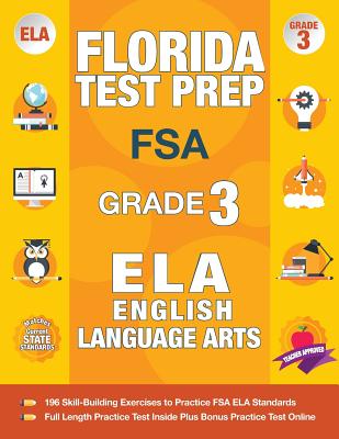 Florida Test Prep FSA Grade 3 English: FSA Reading Grade 3, FSA Practice Test Book Grade 3 Reading, Florida Test Prep English Language Arts Grade 3, 3