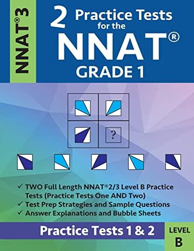 2 Practice Tests for the Nnat Grade 1 -Nnat3 - Level B: Practice Tests 1 and 2: Nnat 3 - Grade 1 - Test Prep Book for the Naglieri Nonverbal Ability T