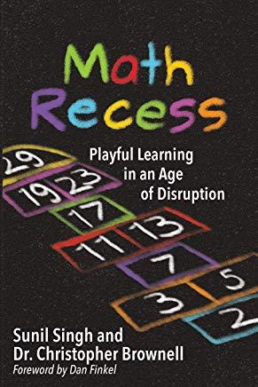 Math Recess: Playful Learning for an Age of Disruption