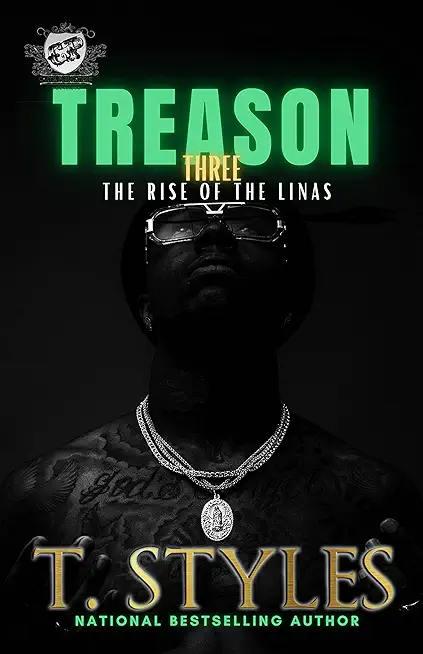 Treason 3: The Rise Of The Linas (The Cartel Publications Presents)
