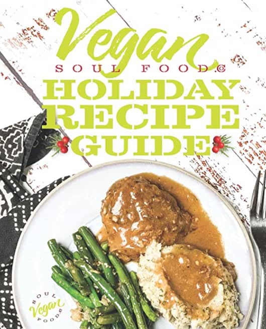 Vegan Soul Food Holiday Recipe Guide