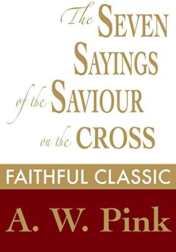 The Seven Sayings of the Saviour on the Cross