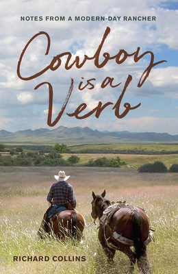 Cowboy Is a Verb, Volume 1: Notes from a Modern-Day Rancher
