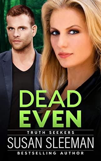 Dead Even: Truth Seekers - Book 6
