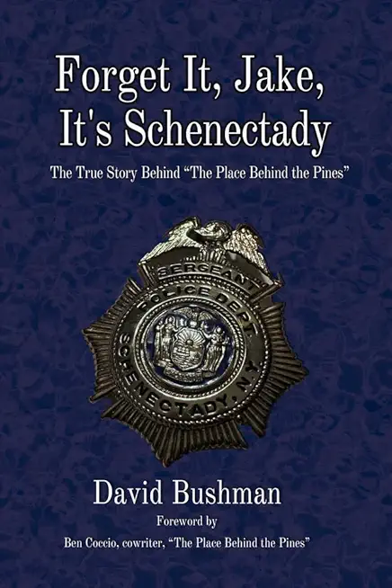 Forget It, Jake, It's Schenectady: The True Story Behind 