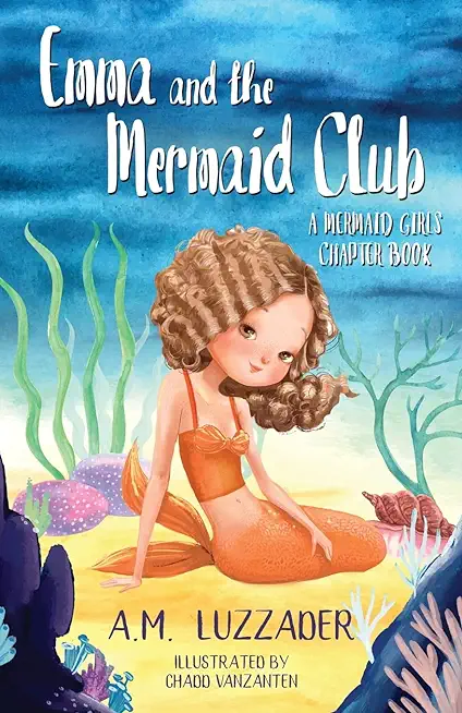 Emma and the Mermaid Club A Mermaid Girls Chapter Book