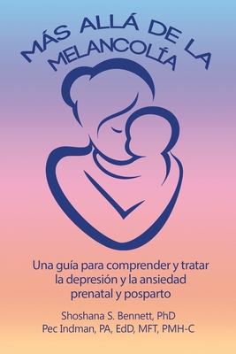 MÃ¡s allÃ¡ de la melancolÃ­a: Una guÃ­a para comprender y tratar la depresiÃ³n y la ansiedad prenatal y posparto