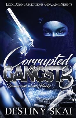 Corrupted by a Gangsta 3: Diamonds and Glocks