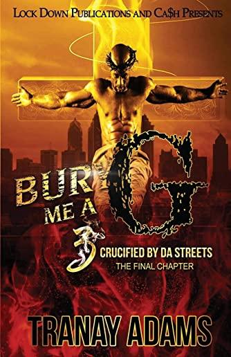 Bury Me A G 3: Crucified by da Streets