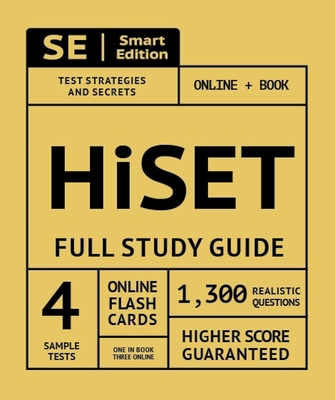 Hiset Full Study Guide: Test Preparation for All Subjects Including 100 Video Lessons, 4 Full Length Practice Tests Both in the Book + Online,