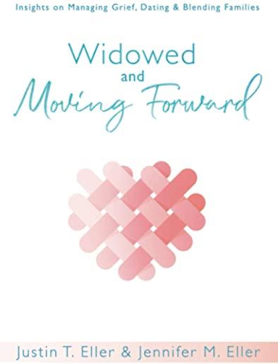Widowed and Moving Forward: Insights on Managing Grief, Dating, and Blending Families