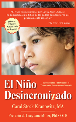 El NiÃ±o Desincronizado: Reconociendo Y Enfrentando El Trastorno de Procesamiento Sensorial: Spanish Edition of the Out-Of-Synch Child