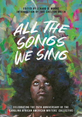 All the Songs We Sing: Celebrating the 25th Anniversary of the Carolina African American Writers' Collective