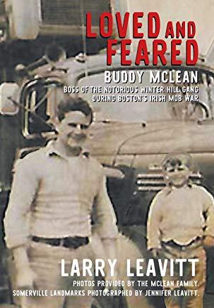 Loved and Feared: Buddy McLean, Boss of The Notorious Winter Hill Mob During Boston's Irish Gang War