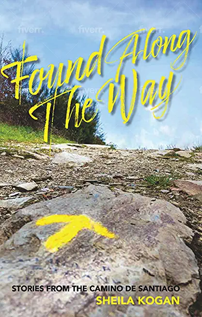 Found Along The Way: Stories from the Camino de Santiago