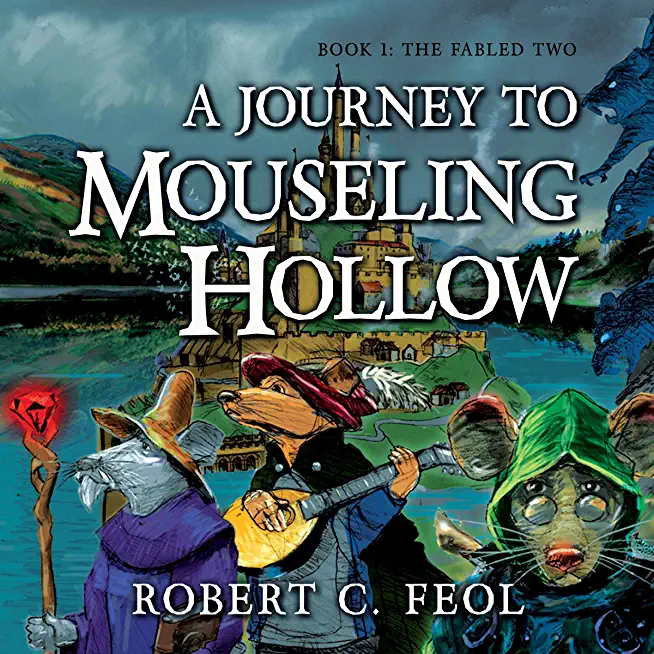 A Journey to Mouseling Hollow: Book 1: The Fabled Two