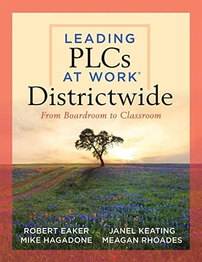 Leading Plcs at Work(r) Districtwide: From Boardroom to Classroom (a Leadership Guide for Teams Districtwide to Collaborate Effectively for Continuous