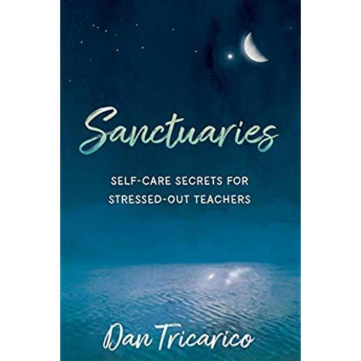 Sanctuaries: Self-Care Secrets for Stressed-Out Teachers