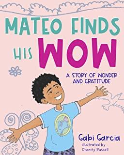 Mateo Finds His Wow: A Story of Wonder and Gratitude