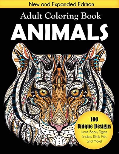 Animals Adult Coloring Book: 100 Unique Designs Including Lions, Bears, Tigers, Snakes, Birds, Fish, and More!