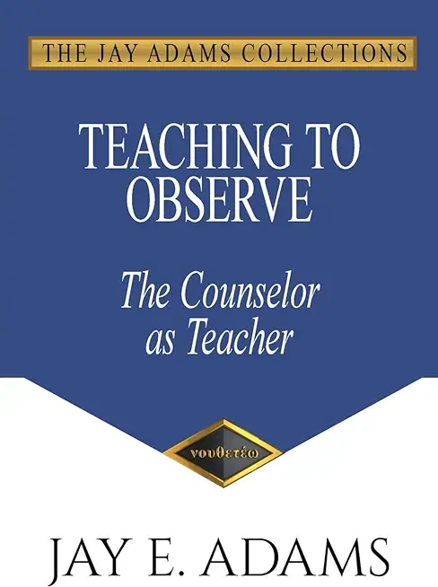 Teaching to Observe: The Counselor as Teacher